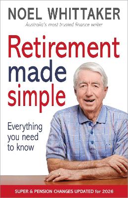 Retirement Made Simple by Noel Whittaker ISBN:9781764372923