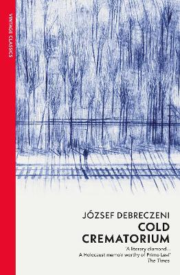 Cold Crematorium: Reporting from the Land of Auschwitz by Jozsef Debreczeni ISBN:9781784878887
