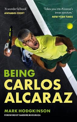 Being Carlos Alcaraz: The Man Behind the Smile by Mark Hodgkinson ISBN:9781788406253