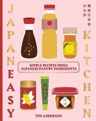 JapanEasy Kitchen: Simple Recipes Using Japanese Pantry Ingredients by Tim Anderson ISBN:9781837834549