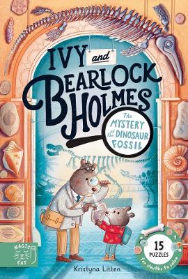 Ivy and Bearlock Holmes: The Mystery of the Dinosaur Bones: 15 Puzzles for Sleuths to Solve by Kristyna Litten ISBN:9781917768177